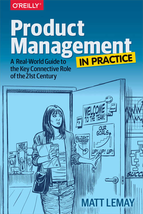 Book cover of Product Management in Practice: A Real-World Guide to the Key Connective Role of the 21st Century