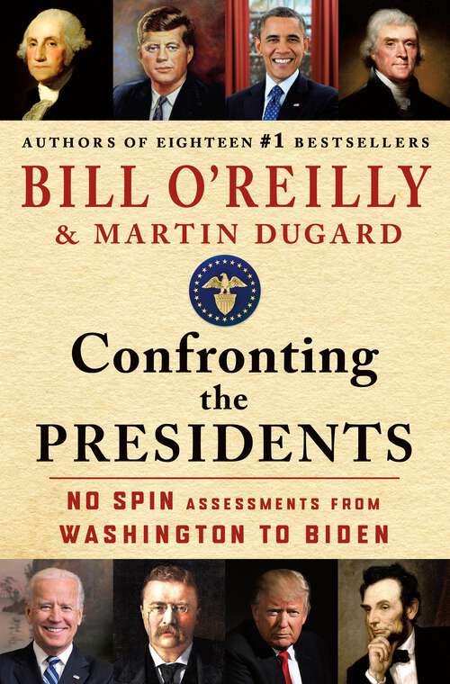 Book cover of Confronting the Presidents: No Spin Assessments from Washington to Biden