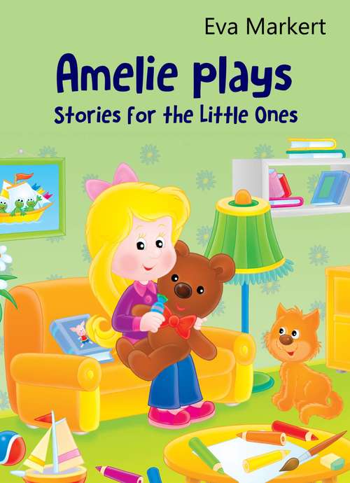 Book cover of Amelie Plays: Stories for the Little Ones