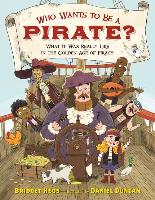 Book cover of Who Wants to Be a Pirate?: What It Was Really Like in the Golden Age of Piracy