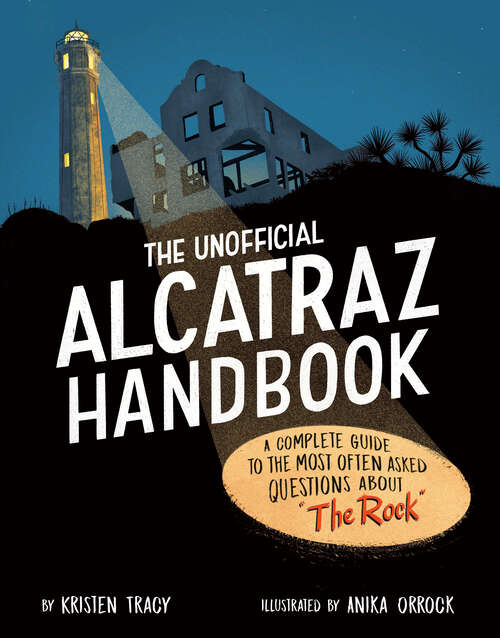 Book cover of The Unofficial Alcatraz Handbook: A Complete Guide to the Most Often Asked Questions about "The Rock"