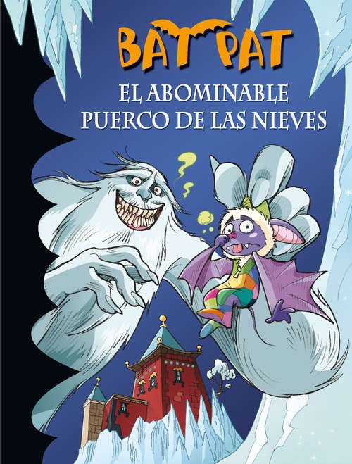 Book cover of El abominable puerco de las nieves (Bat Pat #20)