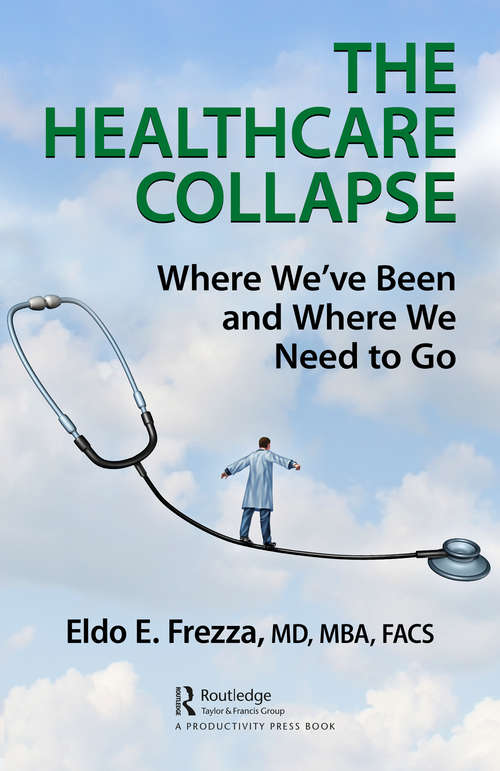 Book cover of The Healthcare Collapse: Where We've Been and Where We Need to Go