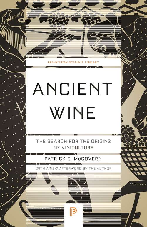 Book cover of Ancient Wine: The Search for the Origins of Viniculture (Princeton Science Library #66)