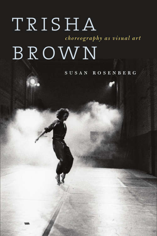 Book cover of Trisha Brown: Choreography as Visual Art