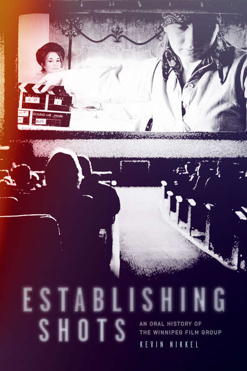 Book cover of Establishing Shots: An Oral History of the Winnipeg Film Group