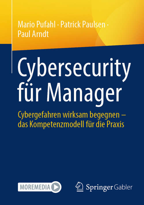 Book cover of Cybersecurity für Manager: Cybergefahren wirksam begegnen – das Kompetenzmodell für die Praxis (2024)