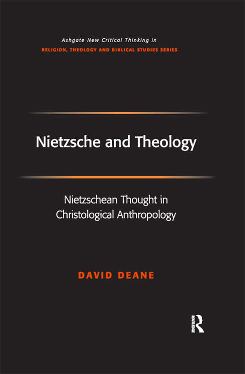 Book cover of Nietzsche and Theology: Nietzschean Thought in Christological Anthropology (Routledge New Critical Thinking in Religion, Theology and Biblical Studies)