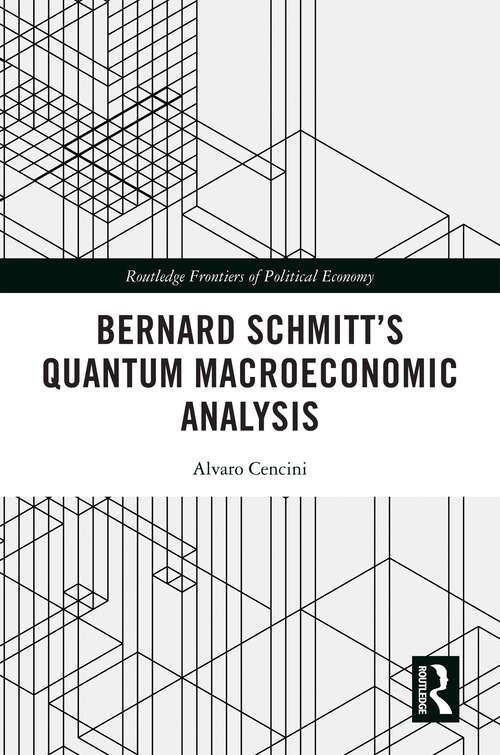 Book cover of Bernard Schmitt’s Quantum Macroeconomic Analysis (Routledge Frontiers of Political Economy)