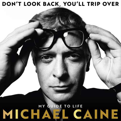 Book cover of Don't Look Back, You'll Trip Over: My Guide to Life