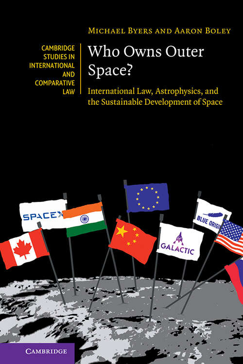 Book cover of Who Owns Outer Space?: International Law, Astrophysics, and the Sustainable Development of Space (Cambridge Studies in International and Comparative Law #176)