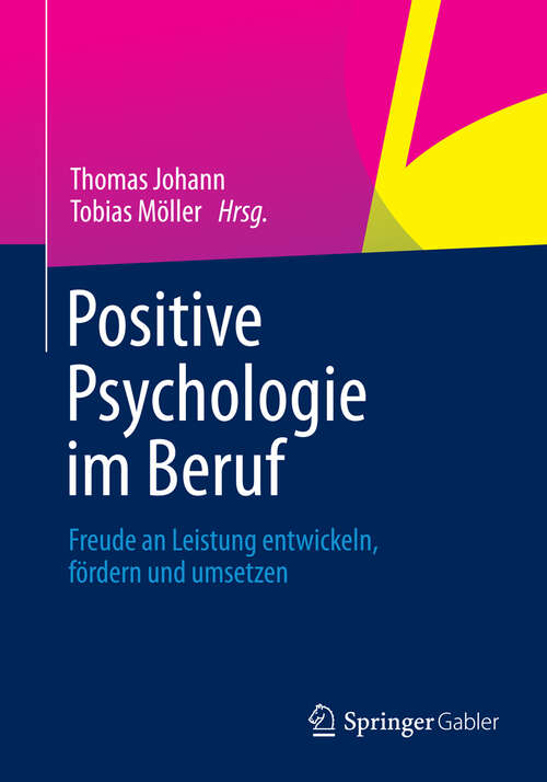 Book cover of Positive Psychologie im Beruf: Freude an Leistung entwickeln, fördern und umsetzen