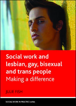 Book cover of Social Work and Lesbian, Gay, Bisexual and Trans People: Making a Difference (Social Work in Practice series)