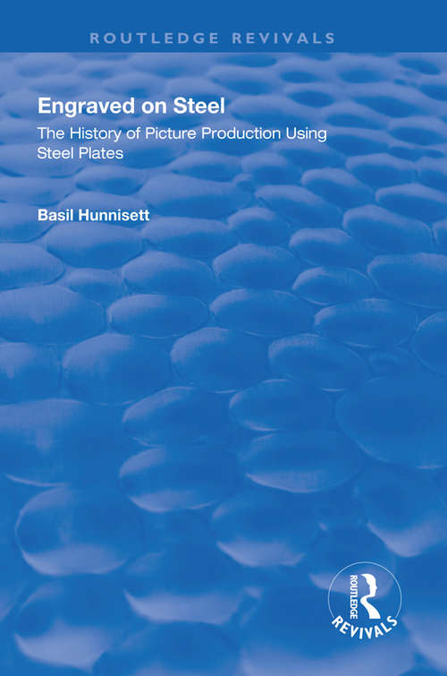 Book cover of Engraved on Steel: History of Picture Production Using Steel Plates (Routledge Revivals)