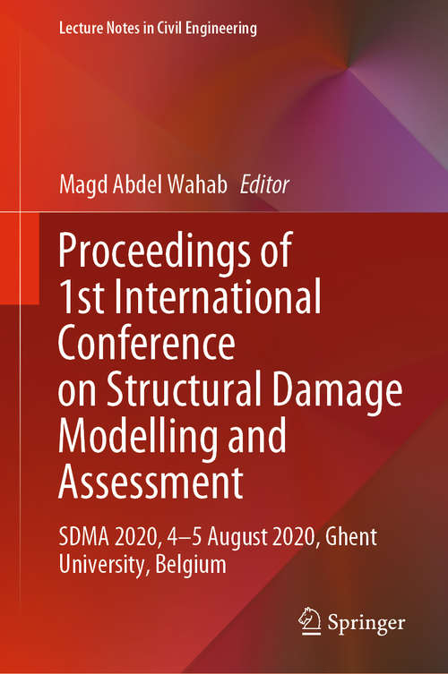 Book cover of Proceedings of 1st International Conference on Structural Damage Modelling and Assessment: SDMA 2020, 4-5 August 2020, Ghent University, Belgium (1st ed. 2021) (Lecture Notes in Civil Engineering #110)