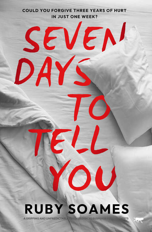 Book cover of Seven Days to Tell You: A gripping and unpredictable psychological suspense full of twists