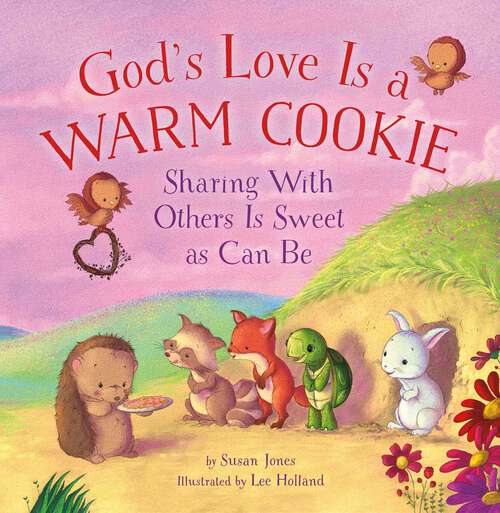 Book cover of God's Love Is a Warm Cookie: Sharing with Others Is Sweet as Can Be (Forest of Faith Books)