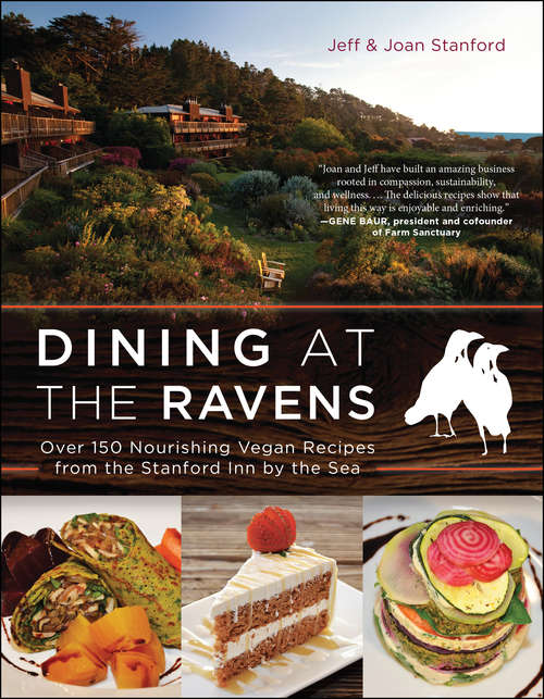 Book cover of Dining at The Ravens: Over 150 Nourishing Vegan Recipes from the Stanford Inn by the Sea
