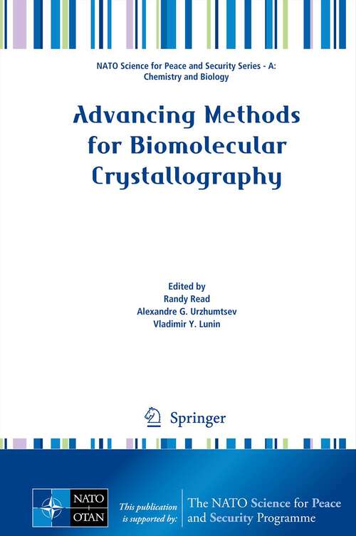 Book cover of Advancing Methods for Biomolecular Crystallography (NATO Science for Peace and Security Series A: Chemistry and Biology)