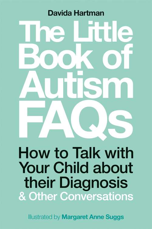 Book cover of The Little Book of Autism FAQs: How to Talk with Your Child about their Diagnosis and Other Conversations