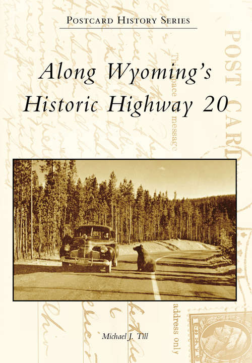 Book cover of Along Wyoming's Historic Highway 20 (Postcard History)
