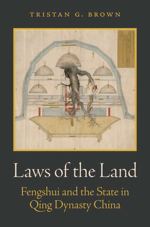 Book cover of Laws of the Land: Fengshui and the State in Qing Dynasty China