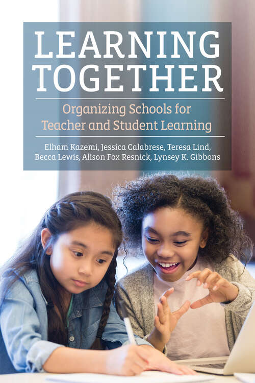 Book cover of Learning Together: Organizing Schools for Teacher and Student Learning