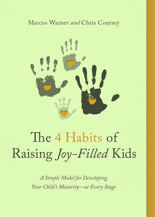 Book cover of The 4 Habits of Raising Joy-Filled Kids: A Simple Model for Developing Your Child's Maturity- at Every Stage