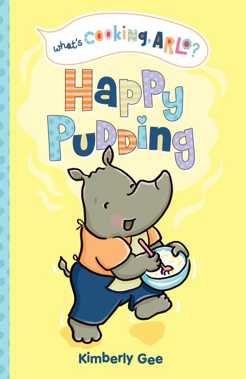 Book cover of Happy Pudding (What's Cooking, Arlo? Ser.)