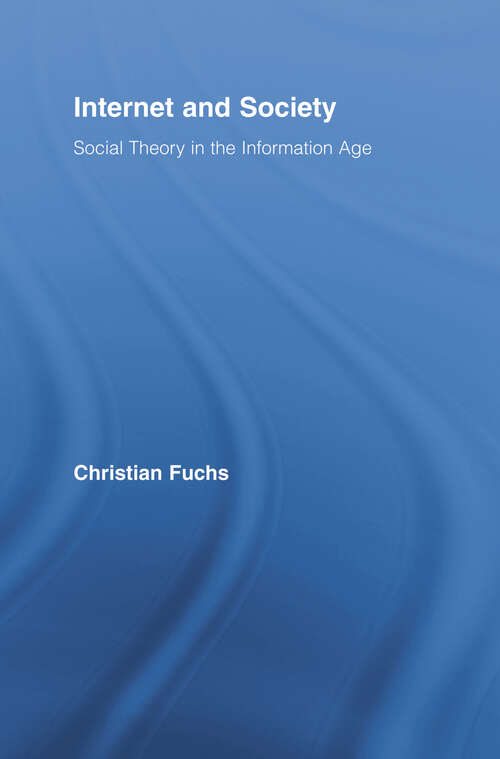 Book cover of Internet and Society: Social Theory in the Information Age (Routledge Research in Information Technology and Society)