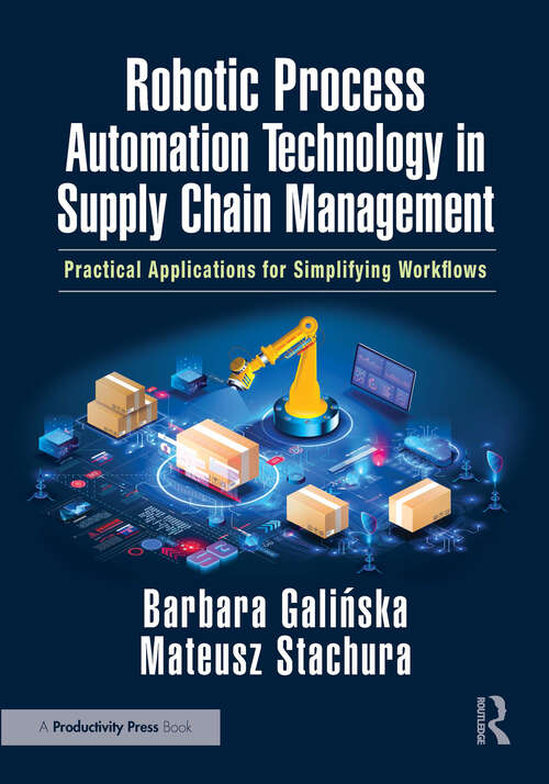 Book cover of Robotic Process Automation Technology in Supply Chain Management: Practical Applications for Simplifying Workflows (1)