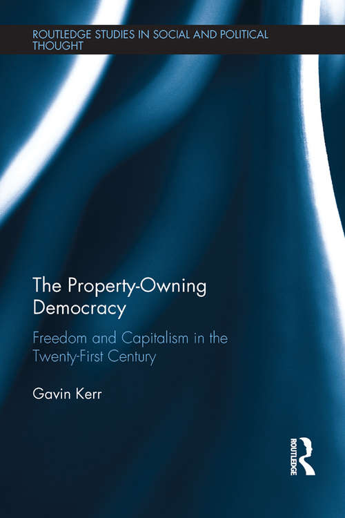 Book cover of The Property-Owning Democracy: Freedom and Capitalism in the Twenty-First Century (Routledge Studies in Social and Political Thought)