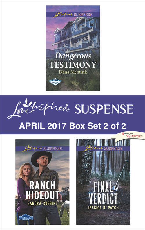Book cover of Harlequin Love Inspired Suspense April 2017 - Box Set 2 of 2: Dangerous Testimony\Ranch Hideout\Final Verdict