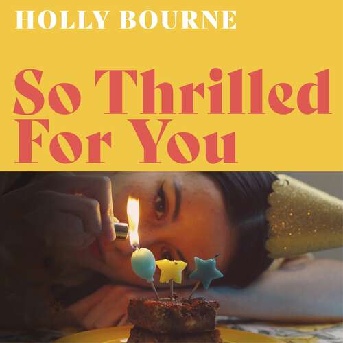 Book cover of So Thrilled For You: the conversation-starting new novel from the bestselling author of How Do You Like Me Now?