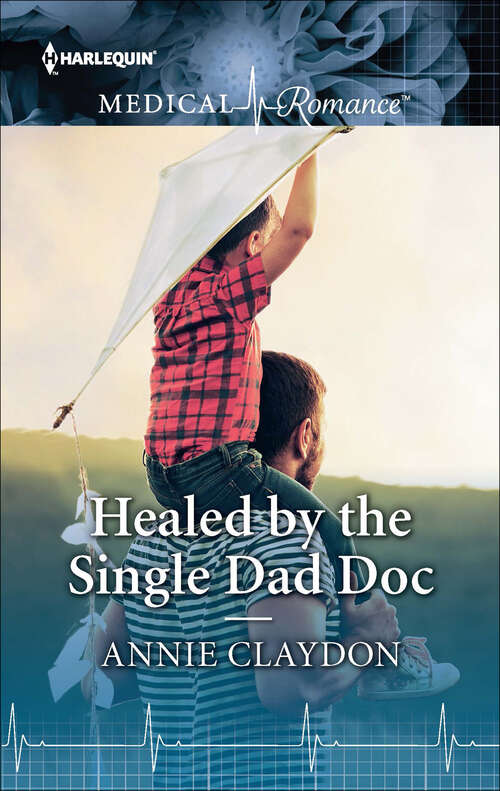 Book cover of Healed by the Single Dad Doc: Healed By The Single Dad Doc A Child To Heal Them Redeeming The Rebel Doc (Mills And Boon Medical Ser.)