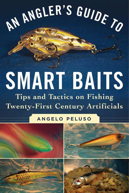 Book cover of An Angler's Guide to Smart Baits: Tips and Tactics on Fishing Twenty-First Century Artificials