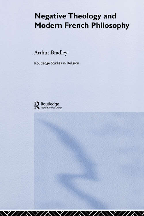 Book cover of Negative Theology and Modern French Philosophy (Routledge Studies in Religion)