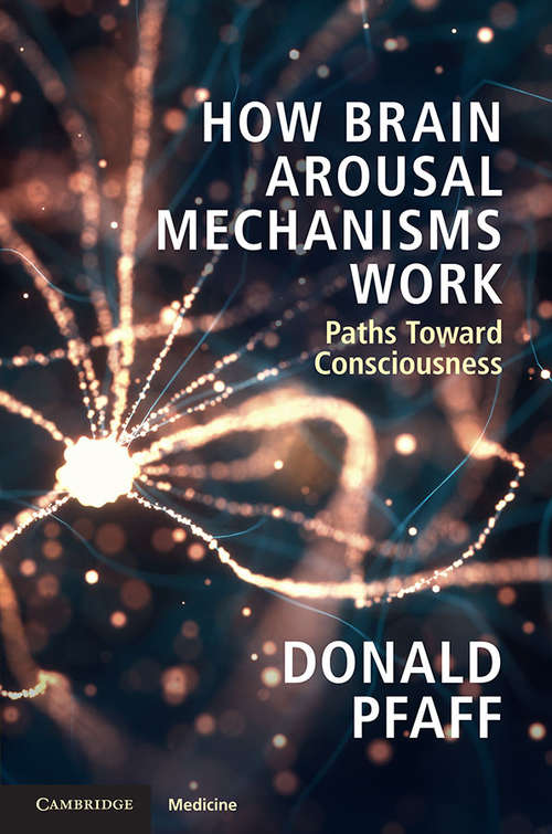 Book cover of How Brain Arousal Mechanisms Work: Paths Toward Consciousness