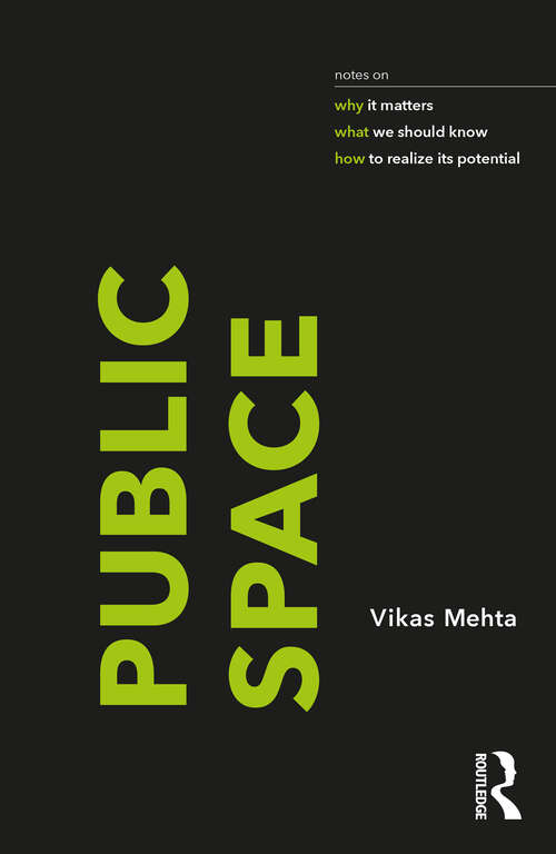 Book cover of Public Space: notes on why it matters, what we should know, and how to realize its potential
