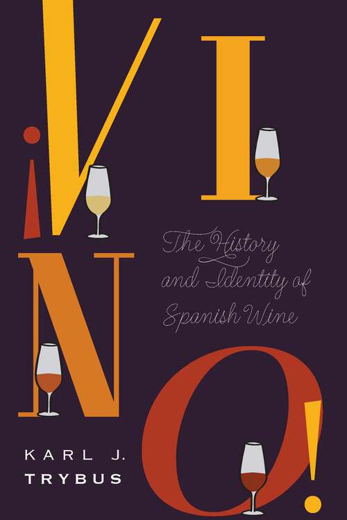 Book cover of ¡Vino!: The History and Identity of Spanish Wine (At Table)