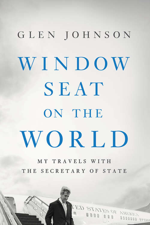 Book cover of Window Seat on the World: My Travels With The Secretary Of State