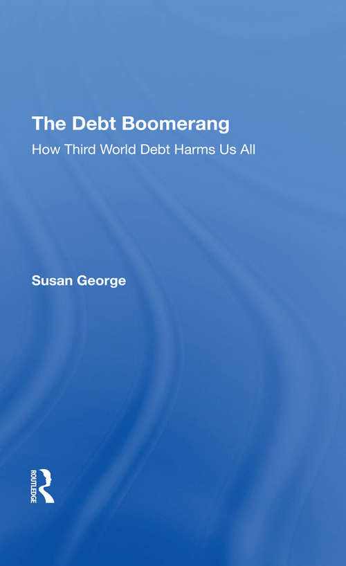 Book cover of The Debt Boomerang: How Third World Debt Harms Us All (Transnational Institute Ser.)