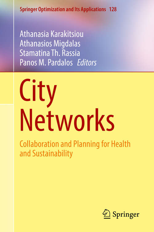 Book cover of City Networks: Collaboration and Planning for Health and Sustainability (Springer Optimization and Its Applications #128)