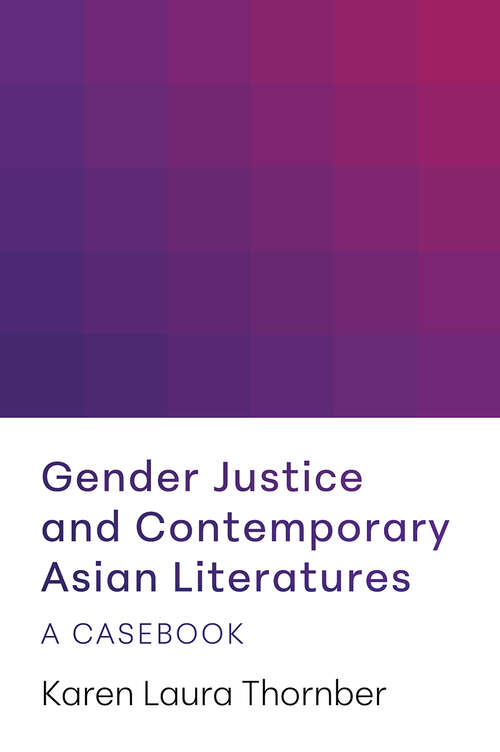 Book cover of Gender Justice and Contemporary Asian Literatures: A Casebook