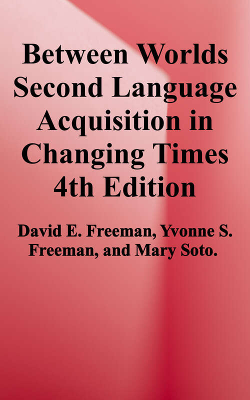 Book cover of Between Worlds: Second Language Acquisition in Changing Times (Fourth Edition)