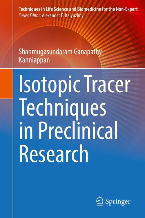 Book cover of Isotopic Tracer Techniques in Preclinical Research (1st ed. 2022) (Techniques in Life Science and Biomedicine for the Non-Expert)