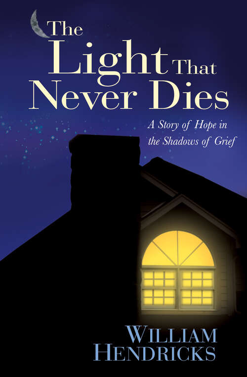 Book cover of The Light That Never Dies: A Story of Hope in the Shadows of Grief (New Edition)