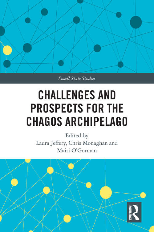 Book cover of Challenges and Prospects for the Chagos Archipelago (Small State Studies)