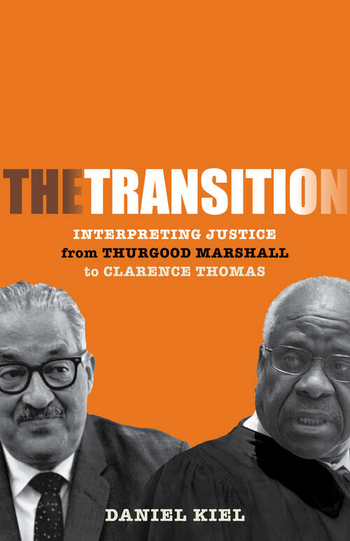 Book cover of The Transition: Interpreting Justice from Thurgood Marshall to Clarence Thomas