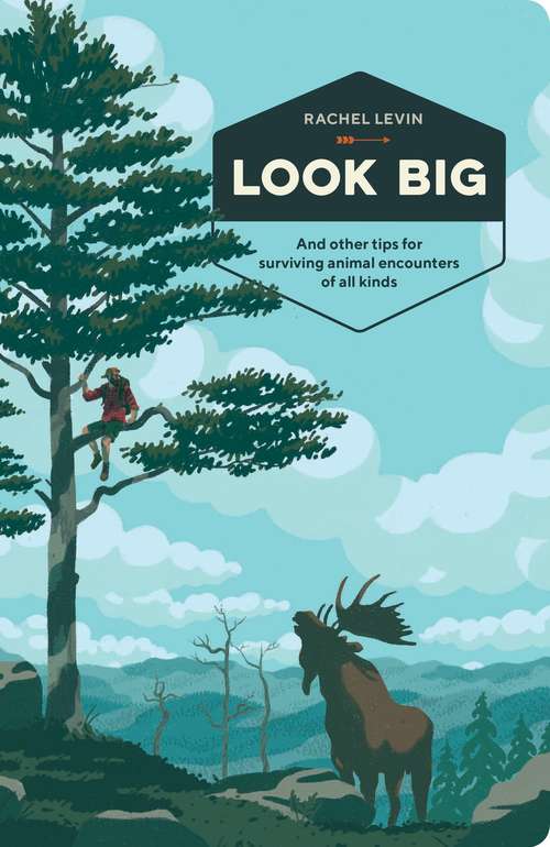 Book cover of Look Big: And Other Tips for Surviving Animal Encounters of All Kinds